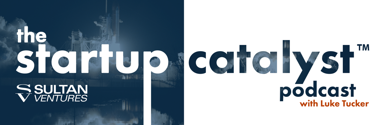 Launching The Startup Catalyst™ Podcast - Part 3