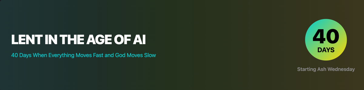 Lent in the Age of AI